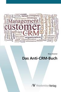 Das Anti-CRM-Buch di Klaas Kramer edito da AV Akademikerverlag