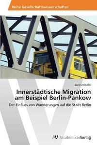 Innerstädtische Migration am Beispiel Berlin-Pankow di Lorenz Köhler edito da AV Akademikerverlag