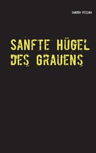 Sanfte Hügel des Grauens di Sandro Pessina edito da Books on Demand