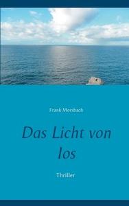 Das Licht von Ios di Frank Morsbach edito da Books on Demand