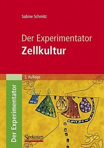 Der Experimentator: Zellkultur di Sabine Schmitz edito da Spektrum-Akademischer Vlg