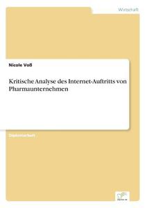 Kritische Analyse des Internet-Auftritts von Pharmaunternehmen di Nicole Voß edito da Diplom.de