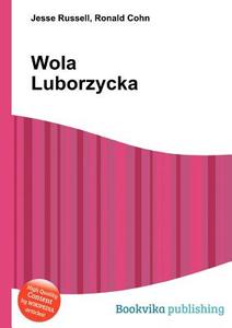Wola Luborzycka edito da Book On Demand Ltd.