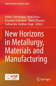 New Horizons in Metallurgy, Materials and Manufacturing edito da SPRINGER NATURE