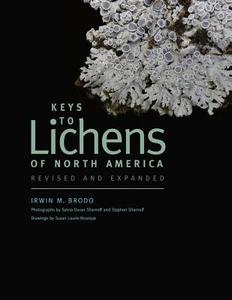 Keys to Lichens of North America - Revised and Expanded di Irwin M. Brodo edito da Yale University Press