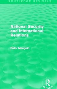 National Security And International Relations di Peter Mangold edito da Taylor & Francis Ltd