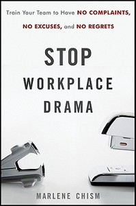 Stop Workplace Drama di Marlene Chism edito da John Wiley & Sons Inc