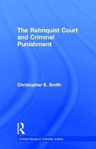 The Rehnquist Court and Criminal Punishment di Christopher E. Smith edito da Routledge
