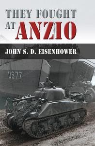 They Fought at Anzio di John S. D. Eisenhower edito da UNIV OF MISSOURI PR
