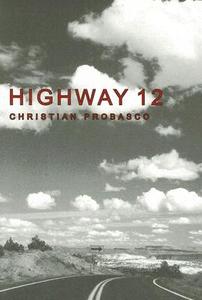Highway 12 di Christian Probasco edito da Utah State University Press