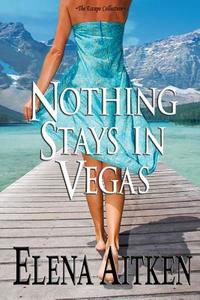 Nothing Stays in Vegas di Elena Aitken edito da Ink Blot Communications