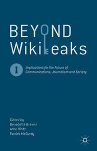 Beyond WikiLeaks di Benedetta Brevini edito da Palgrave Macmillan