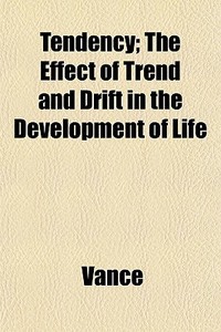 Tendency; The Effect Of Trend And Drift di Simon Vance edito da General Books