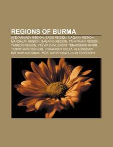 Regions Of Burma: Ayeyarwady Region, Bag di Source Wikipedia edito da Books LLC, Wiki Series