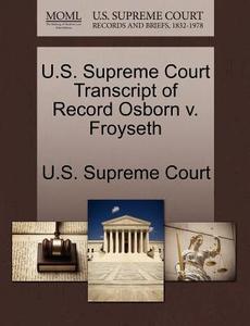 U.s. Supreme Court Transcript Of Record Osborn V. Froyseth edito da Gale Ecco, U.s. Supreme Court Records