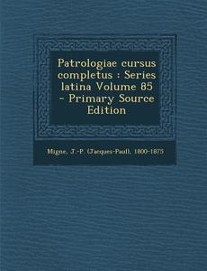 Patrologiae Cursus Completus: Series Latina Volume 85 edito da Nabu Press