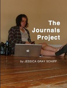 The Journals Project di Jessica Gray Schipp edito da Lulu.com