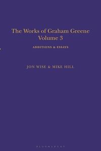 WORKS OF GRAHAM GREENE VOLUME 3 di HILL MIKE edito da BLOOMSBURY ACADEMIC