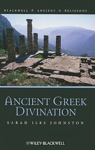 Ancient Greek Divination di Johnston edito da John Wiley & Sons