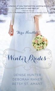 Winter Brides: A Year of Weddings Novella Collection di Denise Hunter, Deborah Raney, Betsy St Amant edito da Thorndike Press Large Print