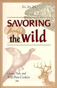 Savoring The Wild edito da Rowman & Littlefield