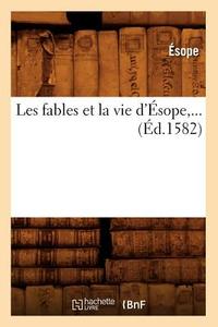 Les Fables Et La Vie D'Esope (Ed.1582) di Esope edito da Hachette Livre - Bnf