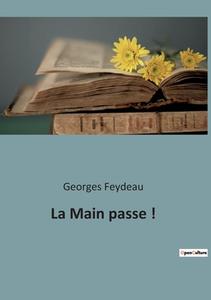 La Main passe ! di Georges Feydeau edito da Culturea