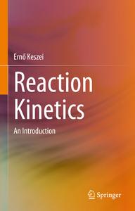 Reaction Kinetics di Erno Keszei edito da Springer Nature Switzerland AG