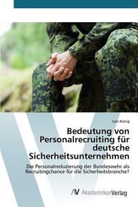 Bedeutung von Personalrecruiting für deutsche Sicherheitsunternehmen di Lars König edito da AV Akademikerverlag