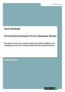 Person-Environment Fit in Ghanaian Banks di Jonas Asendorpf edito da GRIN Publishing