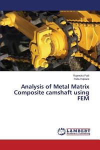 Analysis of Metal Matrix Composite camshaft using FEM di Rajendra Patil, Rahul Nipane edito da LAP Lambert Academic Publishing