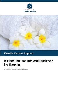 Krise im Baumwollsektor in Benin di Estelle Carine Akpovo edito da Verlag Unser Wissen
