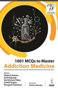 1001 MCQs To Master Addiction Medicine di Shahul Ameen, Anil Kakunje, Sai Krishna Tikka, Snehil Gupta, Mrugesh Vaishnav edito da Jaypee Brothers Medical Publishers