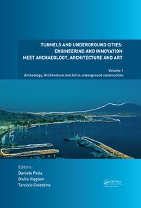 Tunnels And Underground Cities. Engineering And Innovation Meet Archaeology, Architecture And Art edito da Taylor & Francis Ltd
