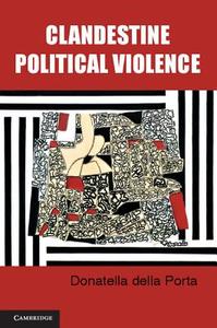 Clandestine Political Violence di Donatella Della Porta edito da Cambridge University Press