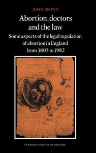 Abortion, Doctors And The Law di John Keown edito da Cambridge University Press