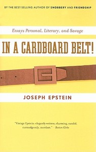 In a Cardboard Belt!: Essays Personal, Literary, and Savage di Joseph Epstein edito da MARINER BOOKS