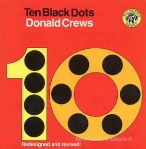 Ten Black Dots: Puzzling and Improbable Questions and Answers di Donald Crews edito da HARPERCOLLINS