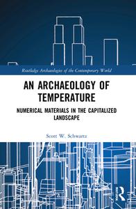 An Archaeology Of Temperature di Scott W. Schwartz edito da Taylor & Francis Ltd