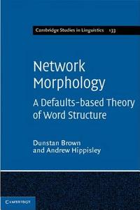 Network Morphology di Dunstan Brown, Andrew Hippisley edito da Cambridge University Press