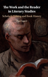 The Work and the Reader in Literary Studies di Paul (Loyola University Eggert edito da Cambridge University Press