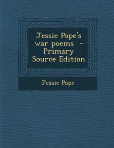 Jessie Pope's War Poems di Jessie Pope edito da Nabu Press