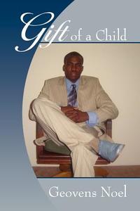 Gift of a Child di Geovens Noel edito da AuthorHouse