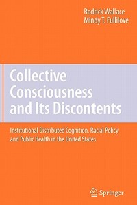 Collective Consciousness and Its Discontents: di Mindy T. Fullilove, Rodrick Wallace edito da Springer US