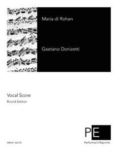 Maria Di Rohan di Gaetano Donizetti edito da Createspace