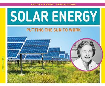 Solar Energy: Putting the Sun to Work di Jessie Alkire edito da SUPER SANDCASTLE