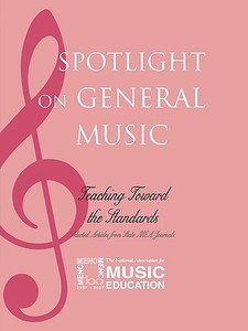 Spotlight On General Music di MENC The National Association for Music Education edito da Rowman & Littlefield