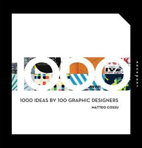 1000 Ideas By 100 Graphic Designers di Matteo Cossu edito da Quarry Books