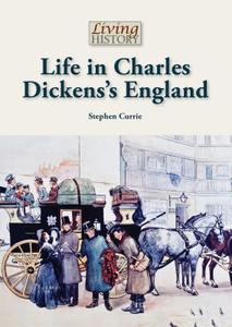 Life in Charles Dickens's England di Stephen Currie edito da REFERENCE POINT PR