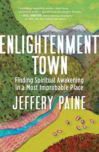 Enlightenment Town di Jeffery Paine edito da New World Library